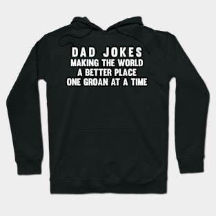 Dad jokes making the world a better place, one groan at a time Hoodie